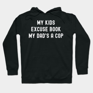 My Kids' Excuse Book 'My Dad's a Cop' Hoodie
